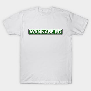 Wannabe Rd Street Sign T-Shirt